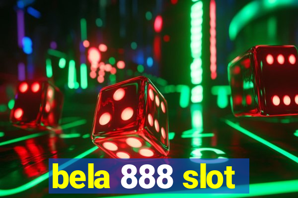 bela 888 slot